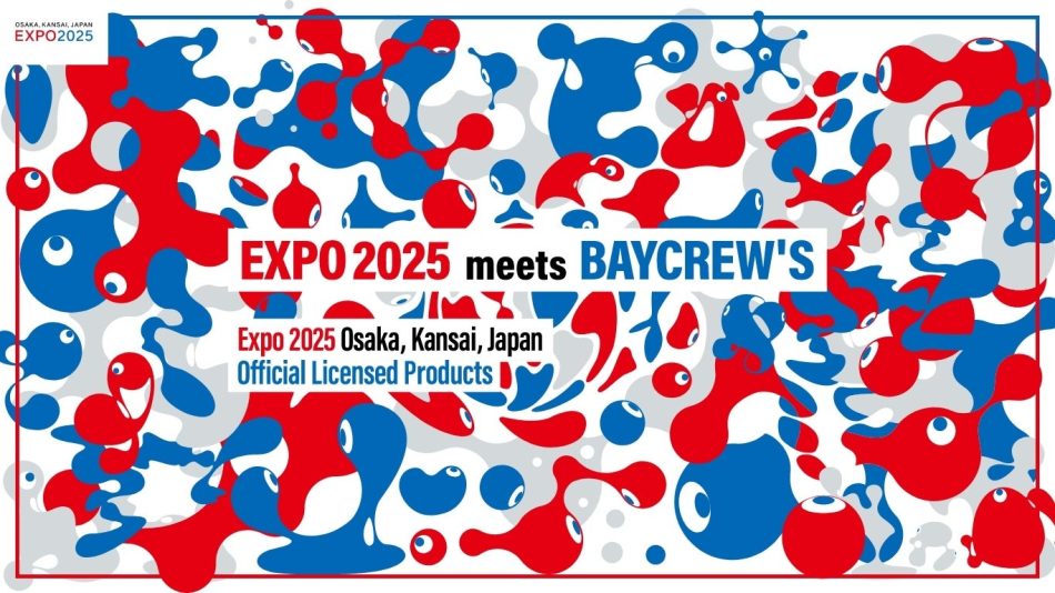 EXPO 2025 meets BAYCREW'S ／大阪・関西万博コラボレーション商品を5月3日(金)に発売！ | 株式会社ベイクルーズのプレスリリース
